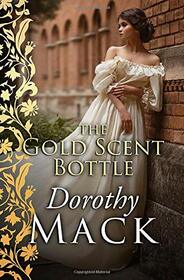 The Gold Scent Bottle (Dorothy Mack Regency Romances)