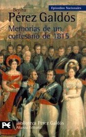 Memorias de un cortesano de 1815 / Memories of a Courtesan of 1815 (Episodios Nacionales: Segunda Serie/ National Episodes: Second Series) (Spanish Edition)