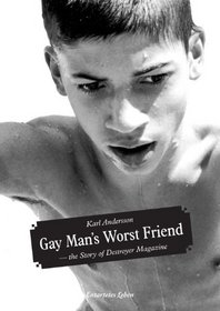 Gay Man's Worst Friend - the Story of Destroyer Magazine