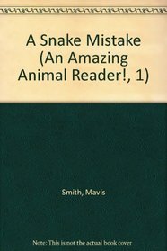 A Snake Mistake (An Amazing Animal Reader!, 1)