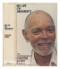 My Life of Absurdity: The Autobiography of Chester Himes. vol. II
