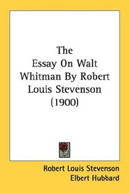 The Essay On Walt Whitman By Robert Louis Stevenson (1900)