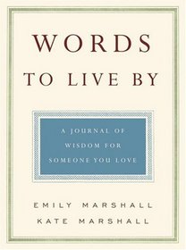 Words to Live By : A Journal of Wisdom for Someone You Love