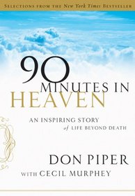 Selections from 90 Minutes in Heaven: An Inspiring Story of Life beyond Death