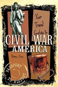 Your Travel Guide to Civil War America (Day, Nancy. Passport to History.)