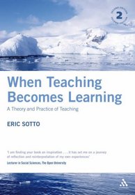 When Teaching Becomes Learning: A Theory And Practice of Teaching