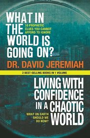 What In The World Is Going On?/Living With Confidence in a Chaotic World (2 Best Selling Books in One Volume)