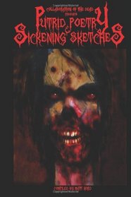 Putrid Poetry and Sickening Sketches: Collaboration of the Dead Presents (Volume 2)