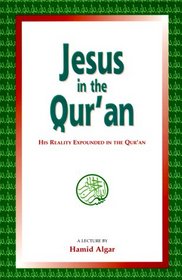 Jesus in the Qur'an: His Reality Expounded in the Qur'an