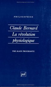 Claude Bernard : La Rvolution physiologique