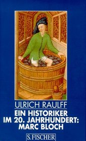 Ein Historiker im 20. Jahrhundert: Marc Bloch (German Edition)