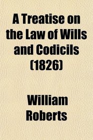 A Treatise on the Law of Wills and Codicils (1826)
