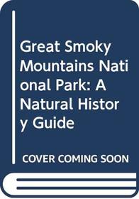 Great Smoky Mountains National Park: A Natural History Guide