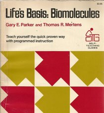 Life's Basis: Biomolecules (Self-Teaching Guides)