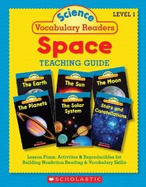 Science Vocabulary Readers:  Space: Exciting Nonfiction Books That Build Kids' Vocabularies Includes 36 Books (Six copies of six 16-page titles) Plus a ... Sun, Moon, Planets, Stars and Constellations