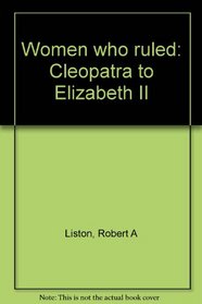 Women who ruled: Cleopatra to Elizabeth II
