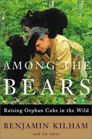 Among the Bears: Raising Orphaned Cubs in the Wild