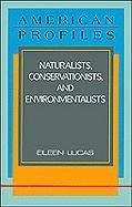 Naturalists, Conservationists, and Environmentalists (American Profiles)