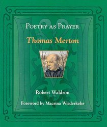 Poetry As Prayer: Thomas Merton (The Poetry As Prayer Series)