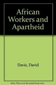 African workers and Apartheid (Fact paper on Southern Africa)