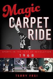 Magic Carpet Ride: Sports in the Year of Revolution, 1968