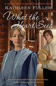 What the Heart Sees: A Collection of Amish Romances