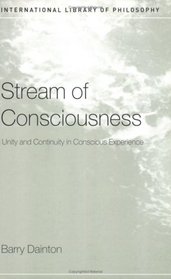 Stream of Consciousness  Unity and Continuity in Conscious Experience (International Library of Philosophy)