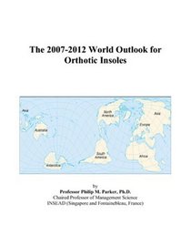 The 2007-2012 World Outlook for Orthotic Insoles