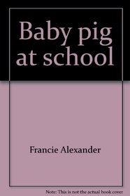 Baby pig at school (Scholastic phonics readers)