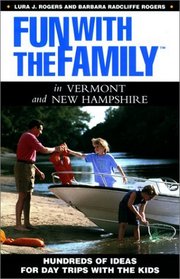 Fun with the Family in Vermont and New Hampshire: Hundreds of Ideas for Day Trips with the Kids