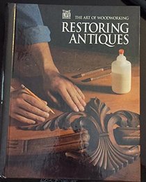 Restoring Antiques (Art of Woodworking)