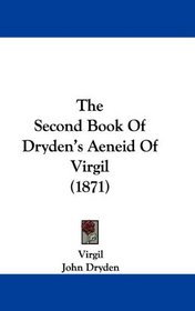 The Second Book Of Dryden's Aeneid Of Virgil (1871)