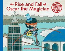 The Rise and Fall of Oscar the Magician: A Monkey World Adventure