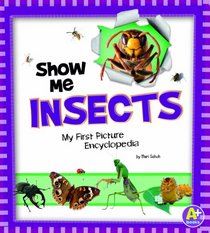 Show Me Insects: My First Picture Encyclopedia (A+ Books: My First Picture Encyclopedias)