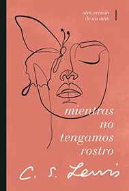 Mientras no tengamos rostro: Retorno a un mito (Spanish Edition)