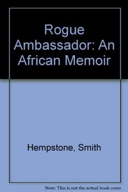 Rogue Ambassador: An African Memoir