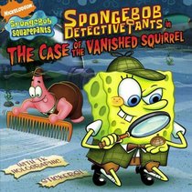 SpongeBob DetectivePants in the Case of the Vanished Squirrel (Spongebob Squarepants)