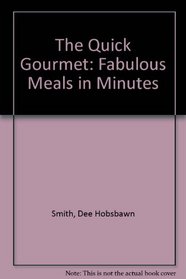 The Quick Gourmet: Fabulous Meals in Minutes
