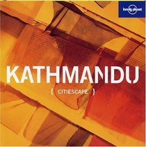 Lonely Planet Citiescape Kathmandu (Lonely Planet Citiescape. Kathmandu)