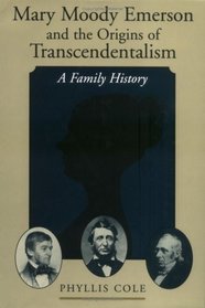 Mary Moody Emerson and the Origins of Transcendentalism: A Family History