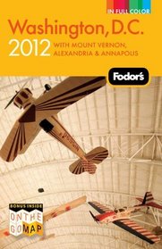 Fodor's Washington, D.C. 2012: with Mount Vernon, Alexandria & Annapolis (Full-Color Gold Guides)