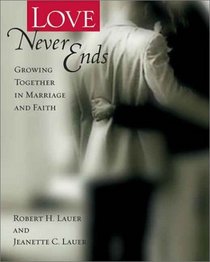 Love Never Ends: Growing Together in Marriage and Faith