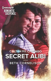Colton 911: Secret Alibi (Colton 911: Chicago, Bk 11) (Harlequin Romantic Suspense, No 2159)