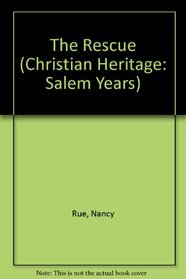The Rescue (Christian Heritage Series: The Salem Years #1)