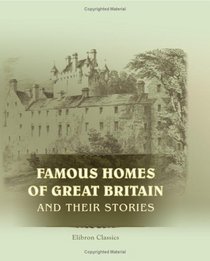 Famous Homes of Great Britain and Their Stories: Edited by A. H. Malan