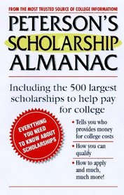 Peterson's Scholarship Almanac: Key Factors You Need to Know About Scholarships (1998 Edition)