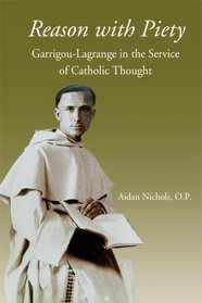 Reason with Piety, Garrigou-Lagrange in the Service of Catholic Thought