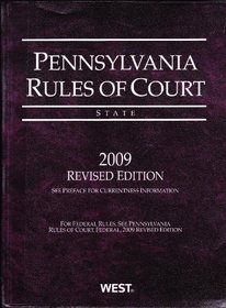 Pennsylvania Rules of Court: State, 2009 Revised Edition