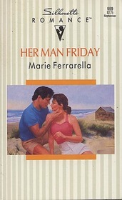 Her Man Friday (Silhouette Romance, No 959)