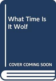 What Time Is It, Mr. Wolf?